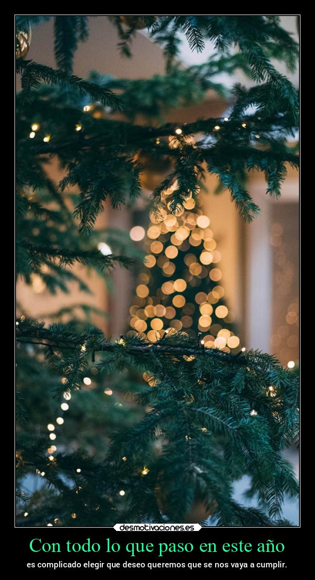 Con todo lo que paso en este año - es complicado elegir que deseo queremos que se nos vaya a cumplir.