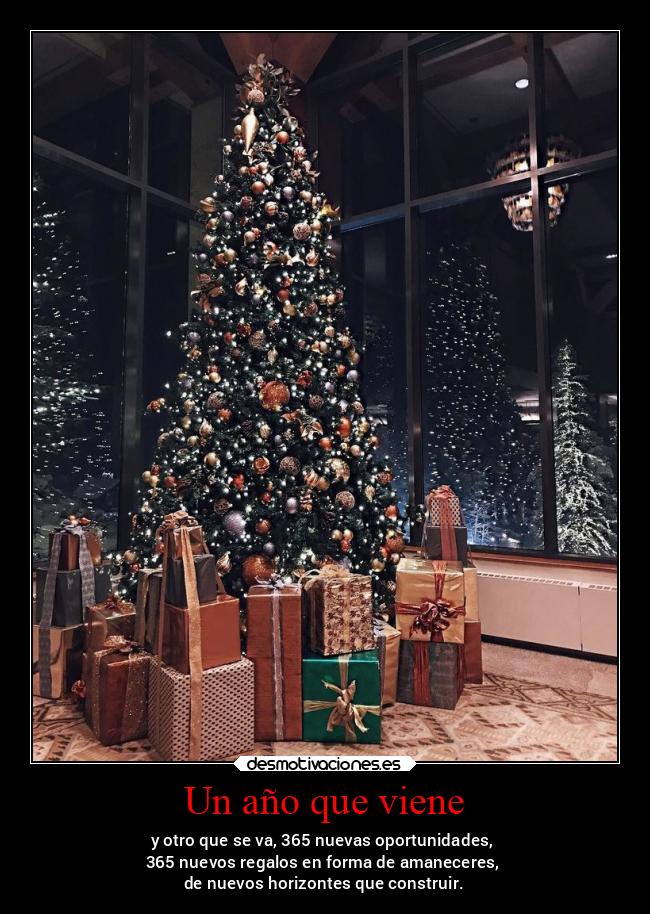 Un año que viene - y otro que se va, 365 nuevas oportunidades,
365 nuevos regalos en forma de amaneceres,
de nuevos horizontes que construir.