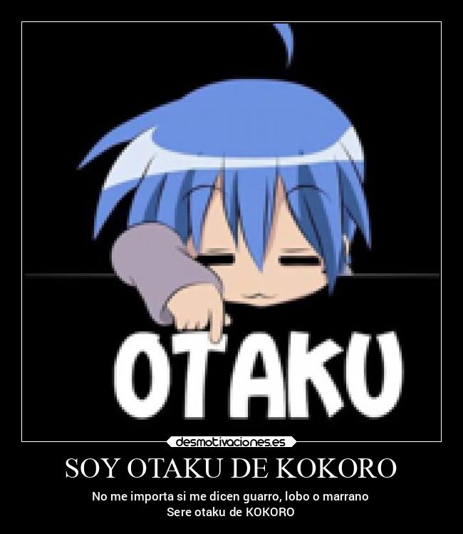 SOY OTAKU DE KOKORO - No me importa si me dicen guarro, lobo o marrano
Sere otaku de KOKORO