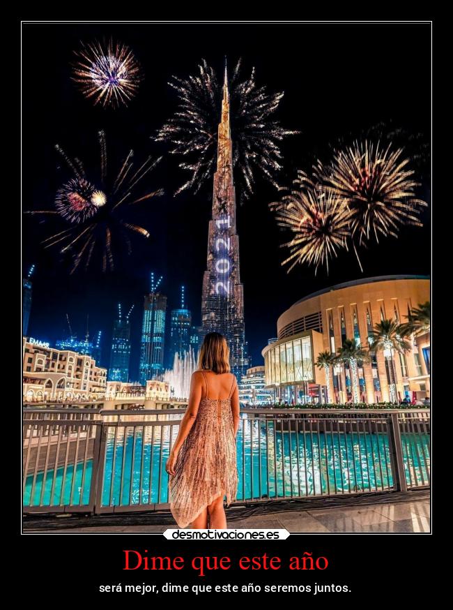Dime que este año - será mejor, dime que este año seremos juntos.