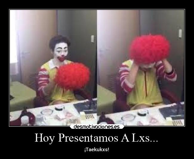 Hoy Presentamos A Lxs... - ¡Taekukxs!
