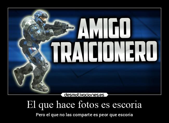 El que hace fotos es escoria - Pero el que no las comparte es peor que escoria