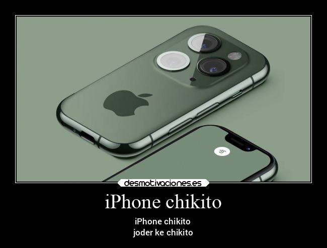 iPhone chikito - iPhone chikito
joder ke chikito