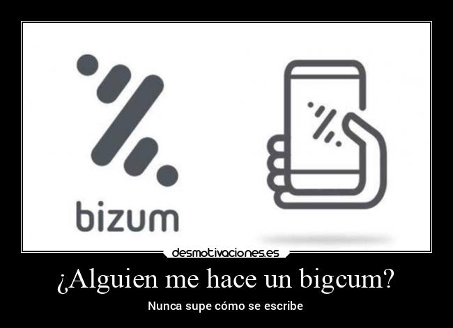 ¿Alguien me hace un bigcum? -
