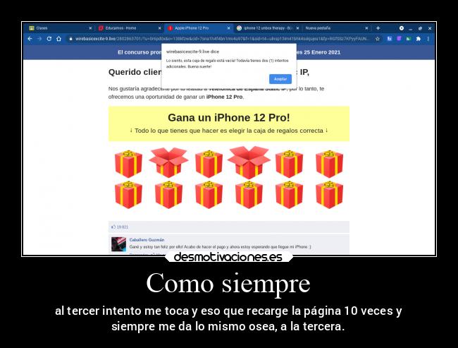 Como siempre - al tercer intento me toca y eso que recarge la página 10 veces y
siempre me da lo mismo osea, a la tercera.