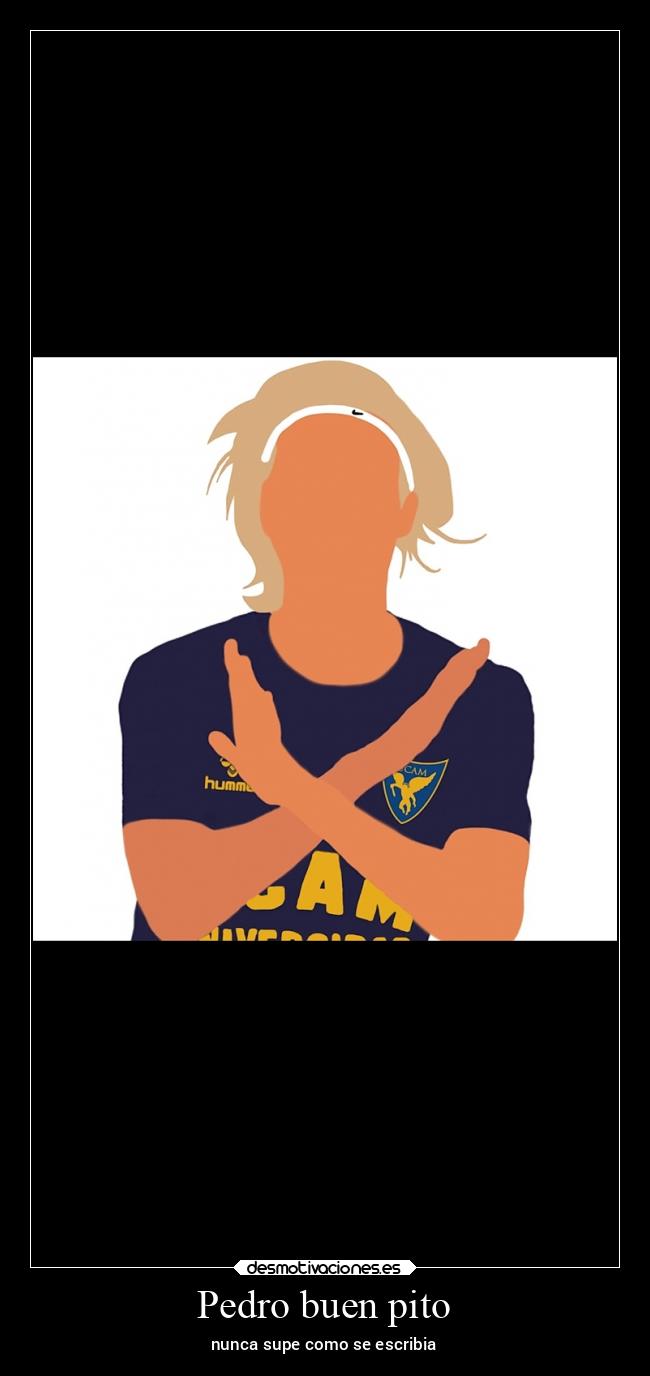 Pedro buen pito - nunca supe como se escribia