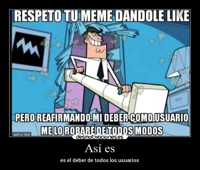 Así es - es el deber de todos los usuarios