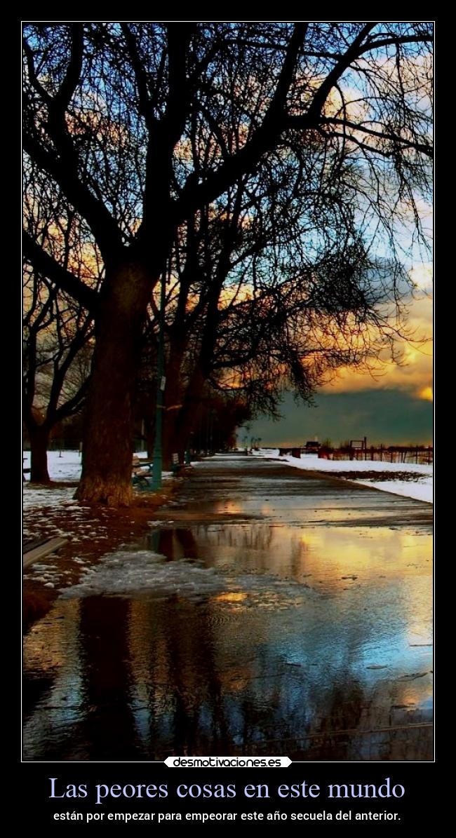 Las peores cosas en este mundo - están por empezar para empeorar este año secuela del anterior.