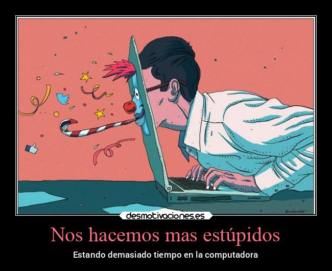 carteles pensamientos tiempo computadora tecnologia hacer desmotivaciones