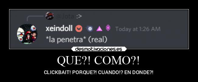 QUE?! COMO?! - CLICKBAIT! PORQUE?! CUANDO!? EN DONDE?!