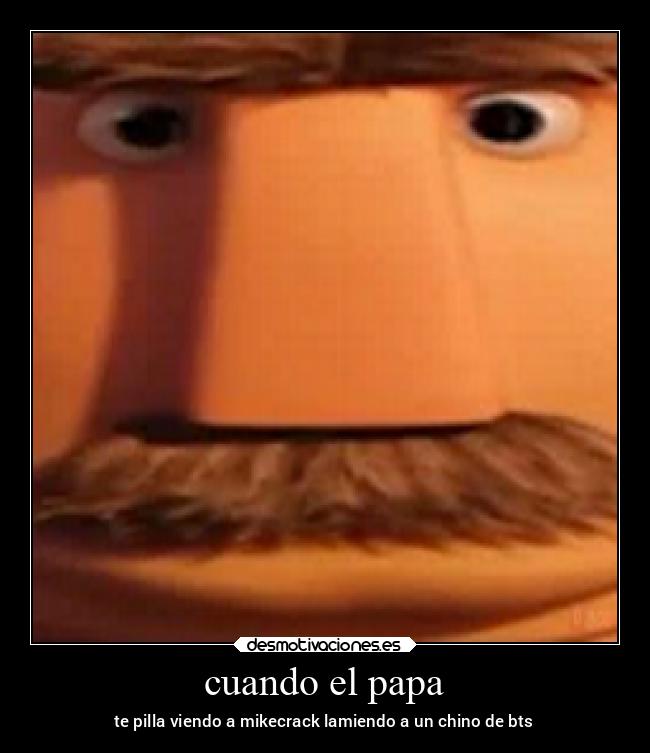 cuando el papa - te pilla viendo a mikecrack lamiendo a un chino de bts