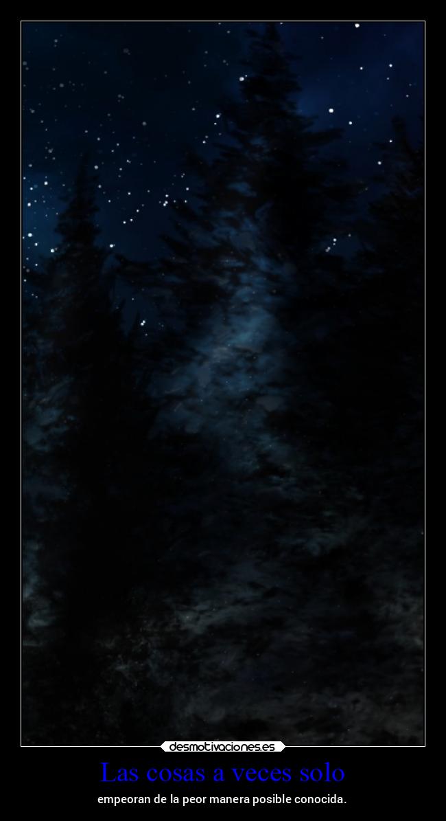 Las cosas a veces solo - empeoran de la peor manera posible conocida.