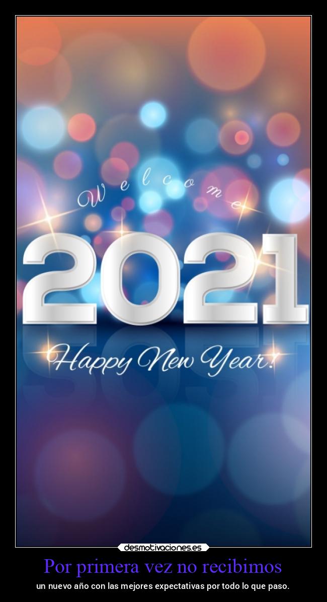 Por primera vez no recibimos - un nuevo año con las mejores expectativas por todo lo que paso.