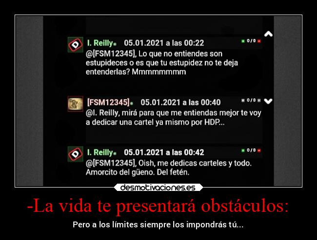 -La vida te presentará obstáculos: - Pero a los límites siempre los impondrás tú...
