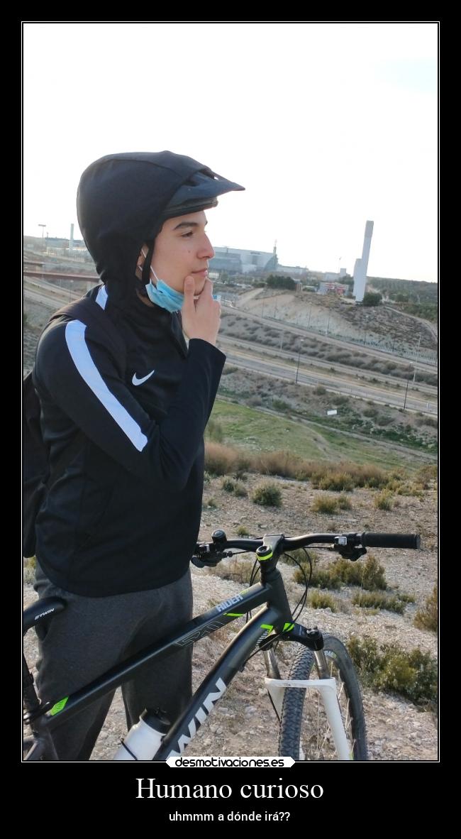 Humano curioso - uhmmm a dónde irá??