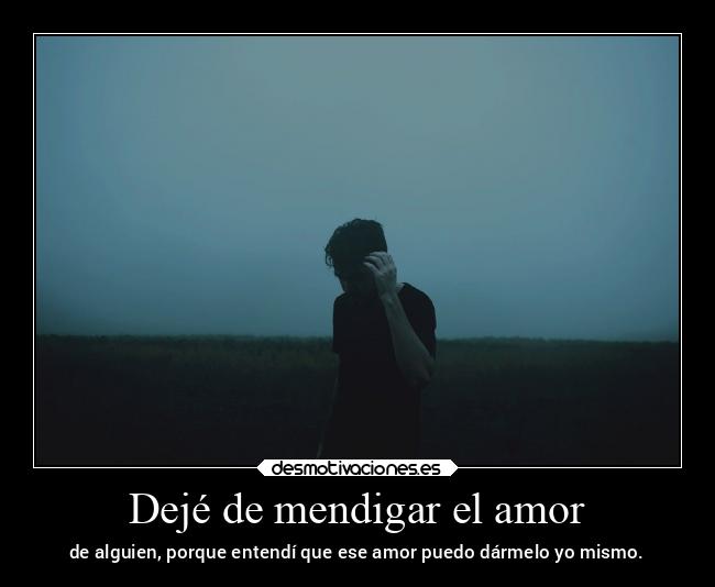 carteles amor amor madurar amatetu datecuentajoder desmoasesino teamdelasesino desmotivaciones