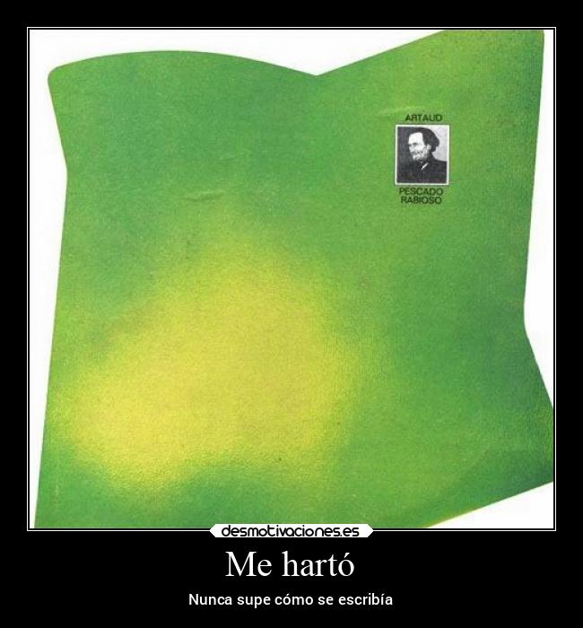 Me hartó - Nunca supe cómo se escribía