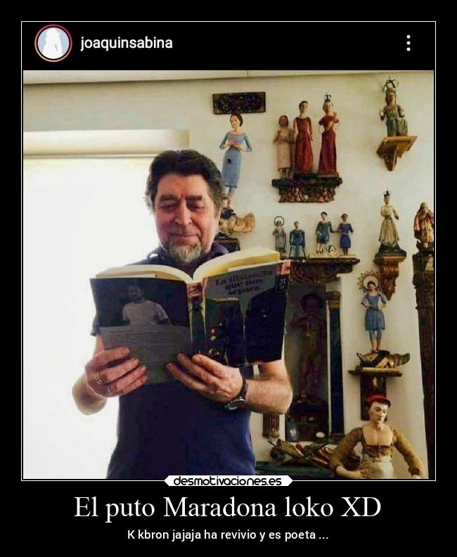 El puto Maradona loko XD - K kbron jajaja ha revivio y es poeta ...