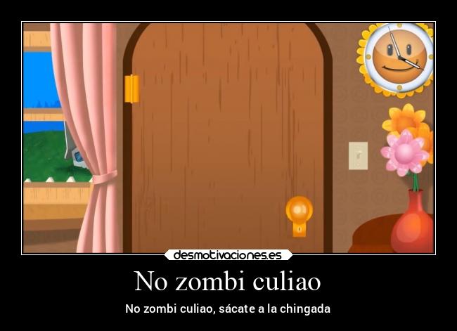 No zombi culiao - No zombi culiao, sácate a la chingada