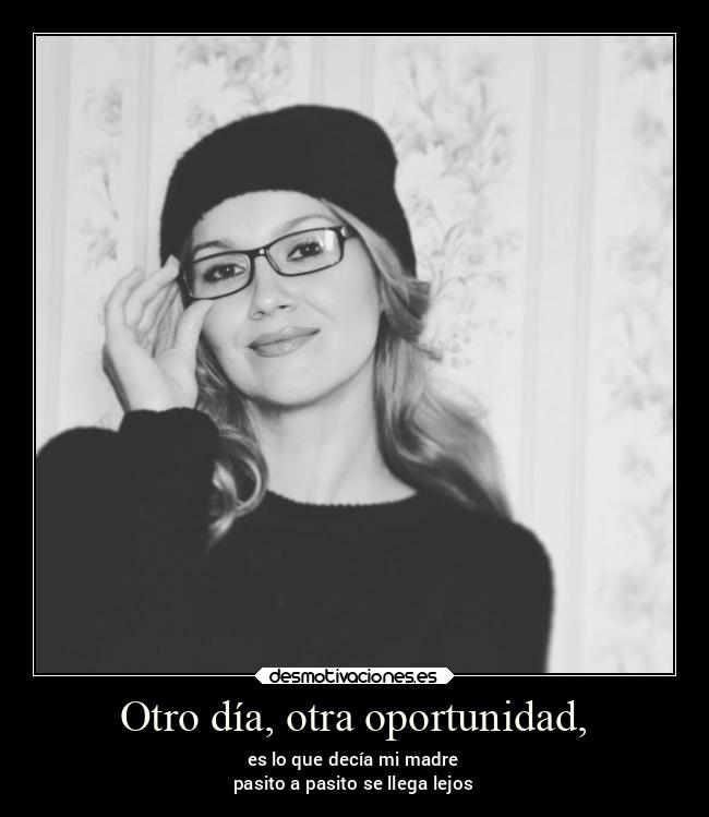Otro día, otra oportunidad, -