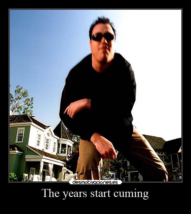 The years start cuming - 