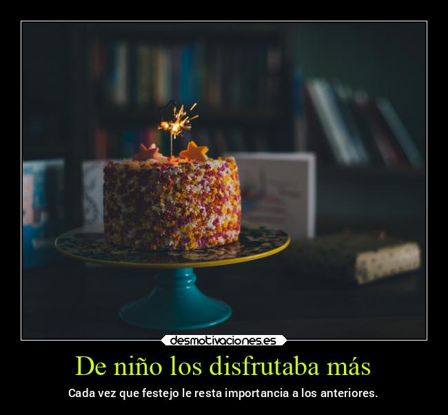 carteles felicidad cumpleaos torta festejar importancia desmotivaciones