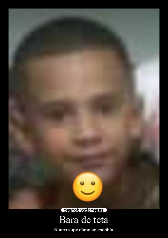 Bara de teta - Nunca supe cómo se escribía