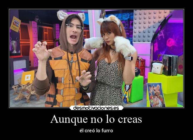 Aunque no lo creas - él creó lo furro