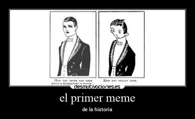 el primer meme - de la historia