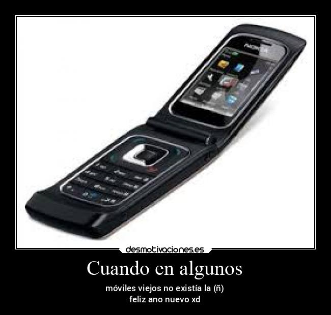 Cuando en algunos - móviles viejos no existía la (ñ)
feliz ano nuevo xd