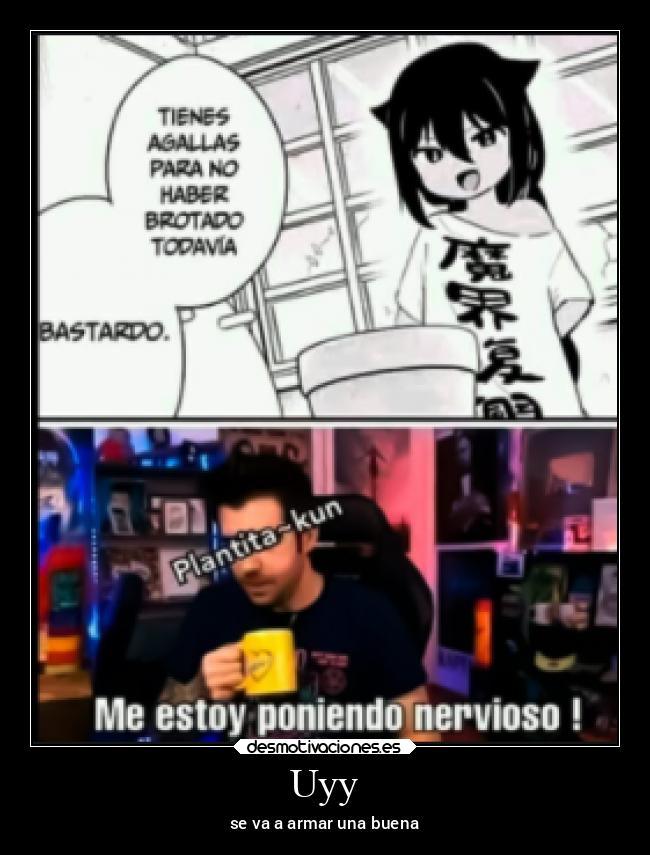 Uyy - se va a armar una buena