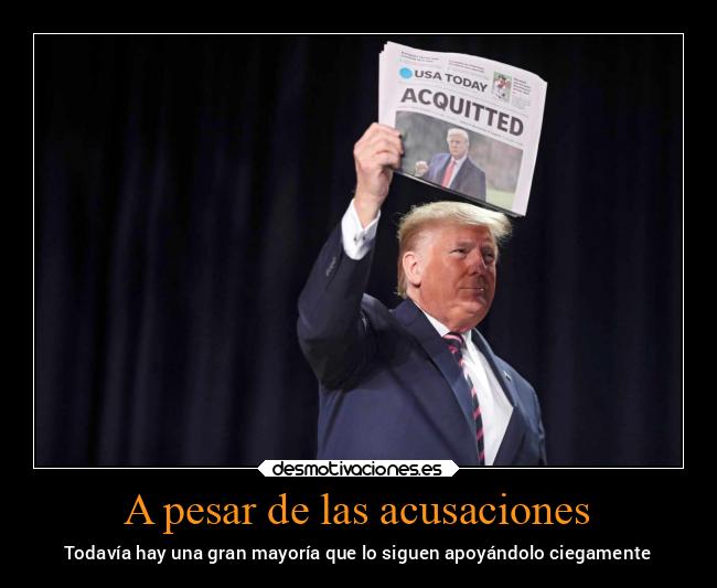 carteles pensamientos trump apoyo increible acusado ciegamente seguidores inapropiado desmotivaciones