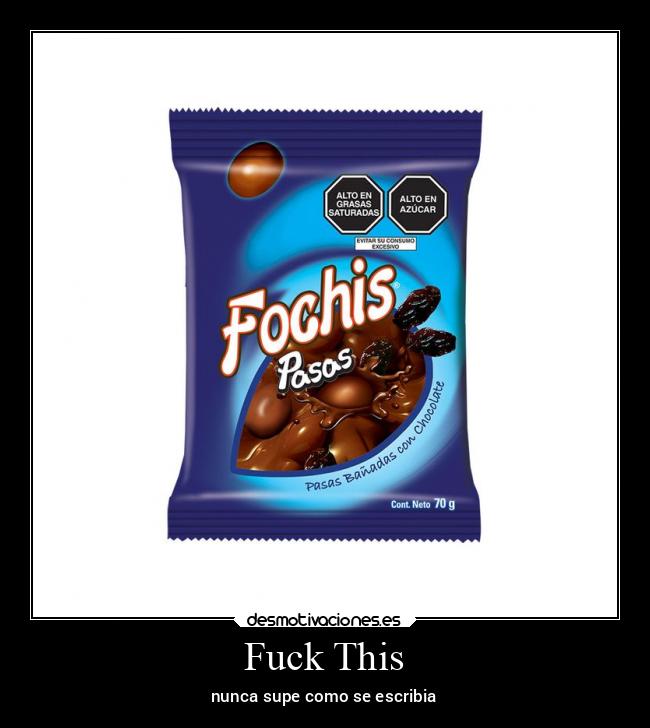 Fuck This - nunca supe como se escribia