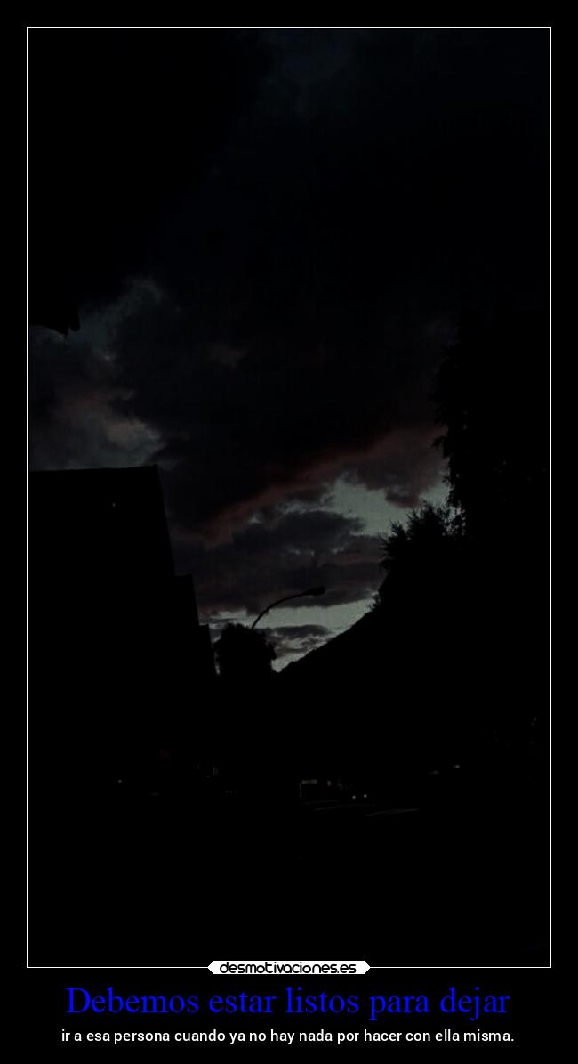 Debemos estar listos para dejar - ir a esa persona cuando ya no hay nada por hacer con ella misma.