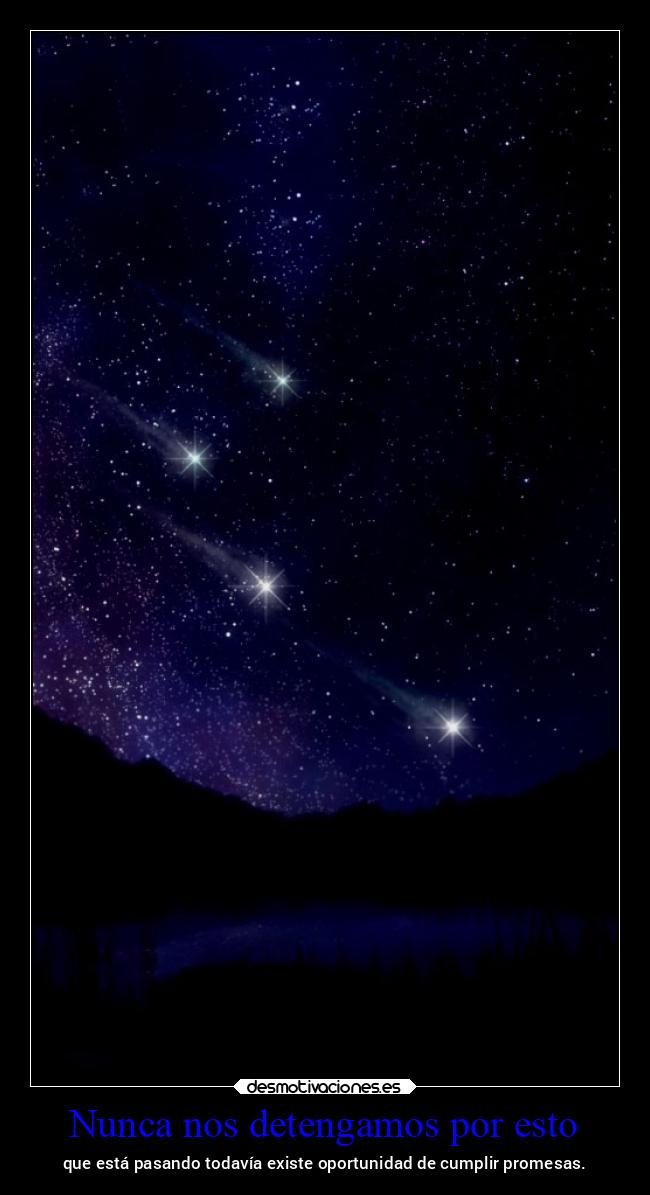 Nunca nos detengamos por esto - que está pasando todavía existe oportunidad de cumplir promesas.
