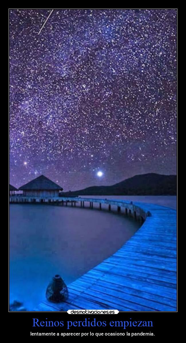 Reinos perdidos empiezan - lentamente a aparecer por lo que ocasiono la pandemia.