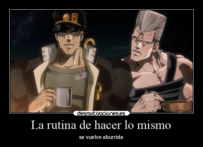 La rutina de hacer lo mismo - se vuelve aburrida