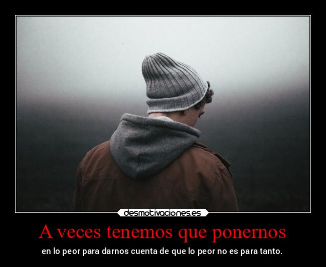 A veces tenemos que ponernos -