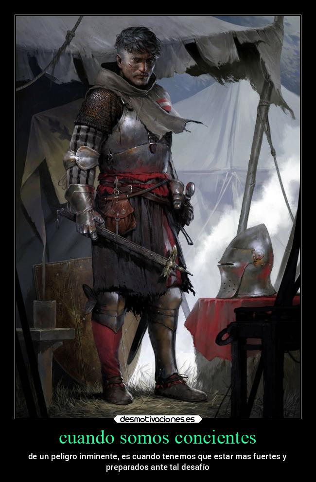 cuando somos concientes - de un peligro inminente, es cuando tenemos que estar mas fuertes y
preparados ante tal desafío