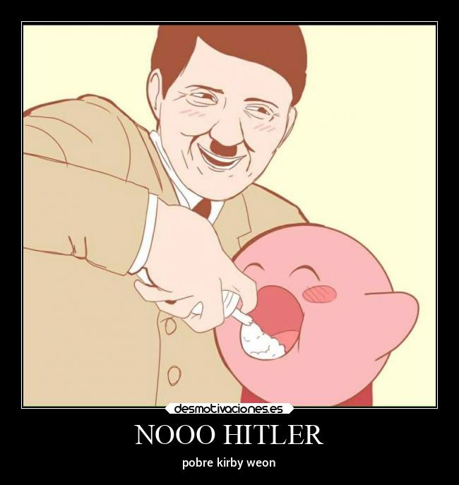 NOOO HITLER - pobre kirby weon