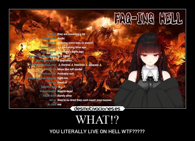 WHAT!? - YOU LITERALLY LIVE ON HELL WTF?????