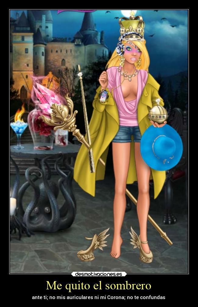 Me quito el sombrero - ante ti; no mis auriculares ni mi Corona; no te confundas