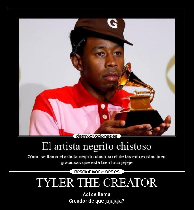 TYLER THE CREATOR - Así se llama
Creador de que jajajaja?