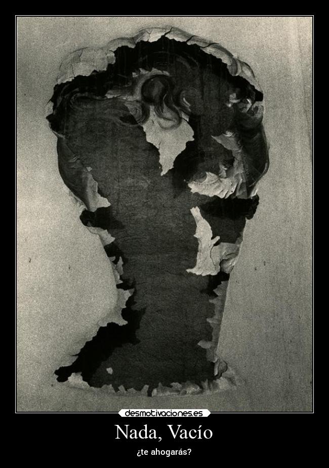 Nada, Vacío - ¿te ahogarás?