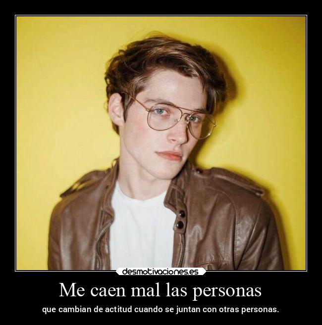 Me caen mal las personas - 