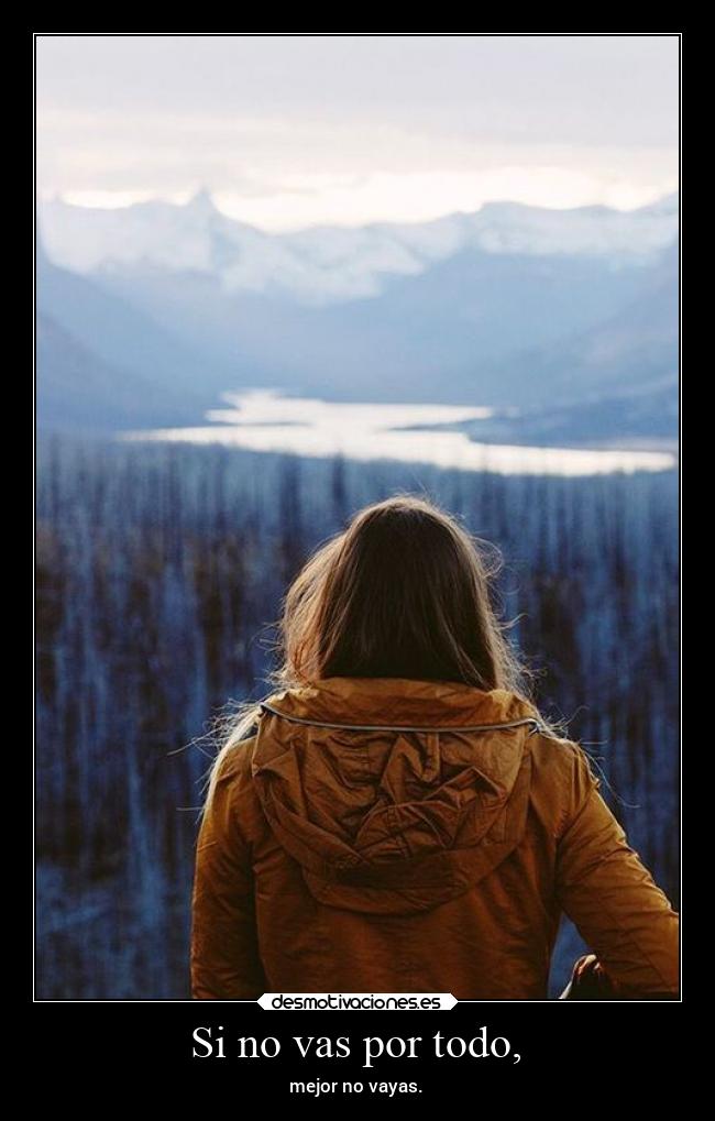 Si no vas por todo, - 