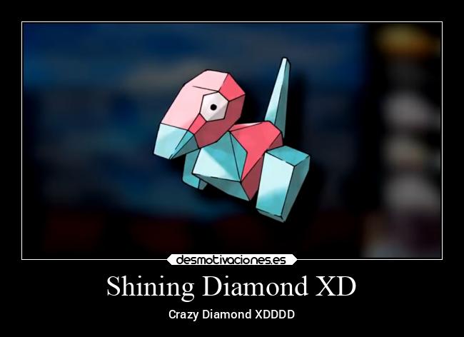 Shining Diamond XD - Crazy Diamond XDDDD