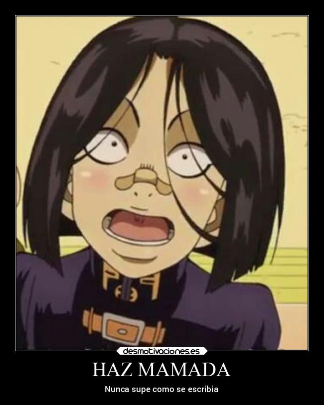 HAZ MAMADA - Nunca supe como se escribia