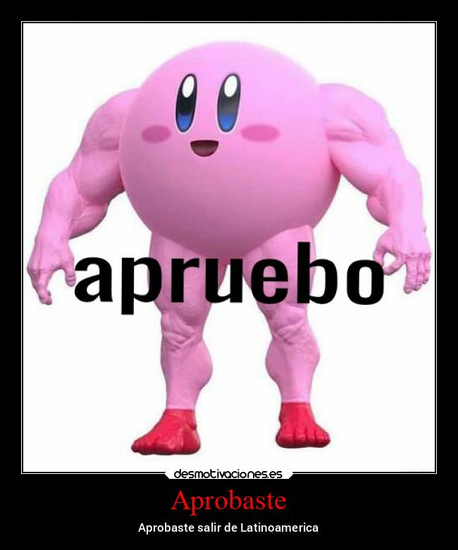 Aprobaste - Aprobaste salir de Latinoamerica