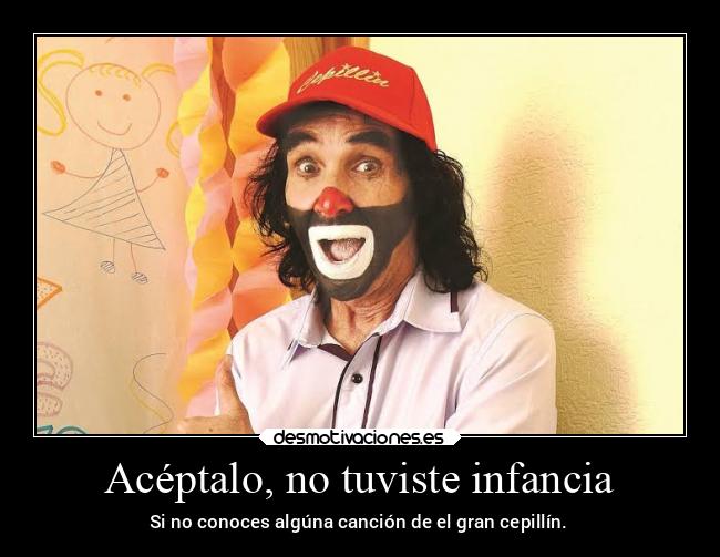 Acéptalo, no tuviste infancia -